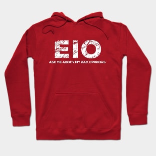 EIO Ask Me About My Bad Opinions Hoodie